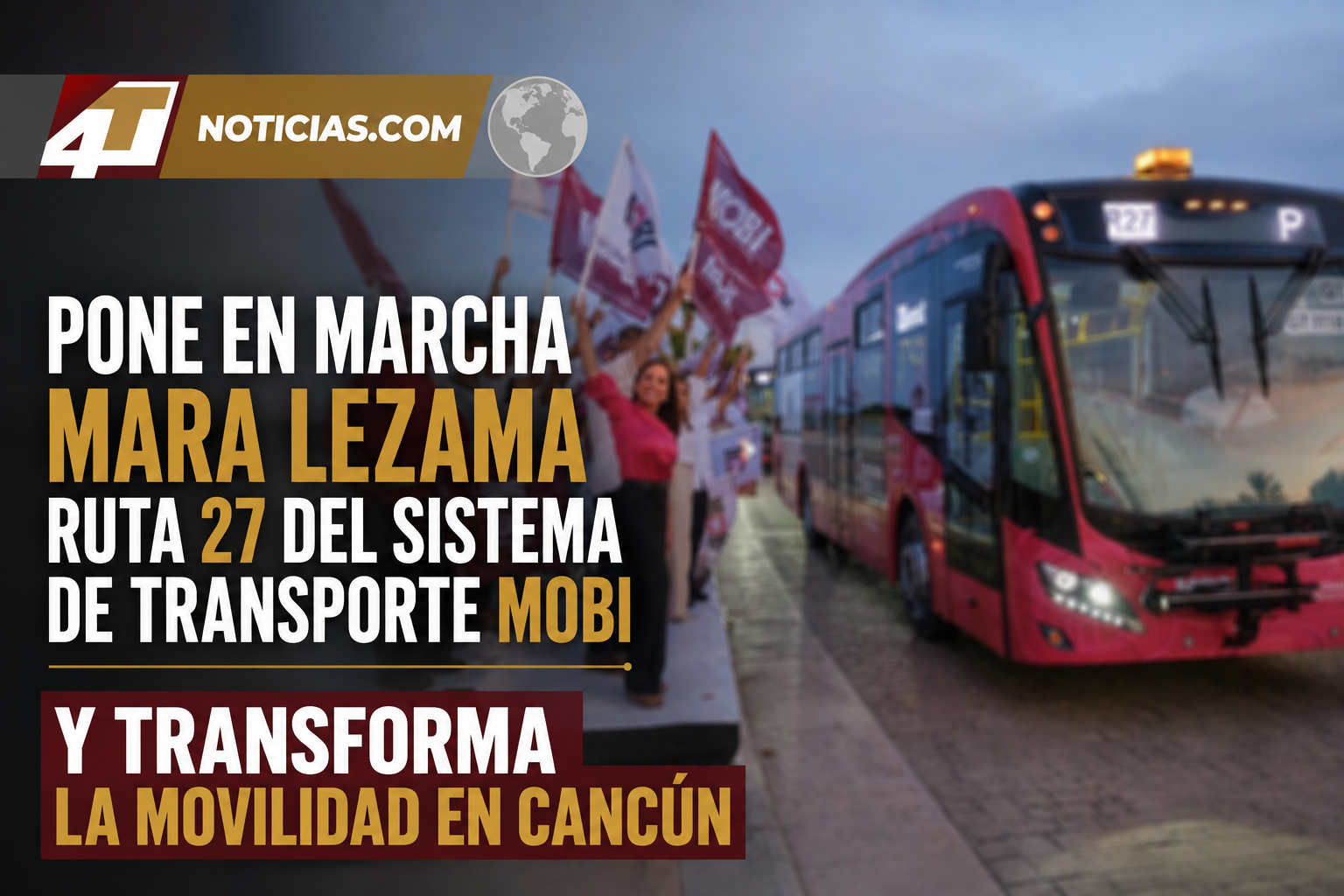 Pone en marcha Mara Lezama ruta 27 del sistema de transporte MOBI y transforma la movilidad en Cancún