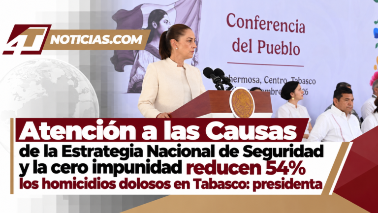 Atención a las Causas de la Estrategia Nacional de Seguridad y la cero impunidad reducen 54% los homicidios dolosos en Tabasco: presidenta
