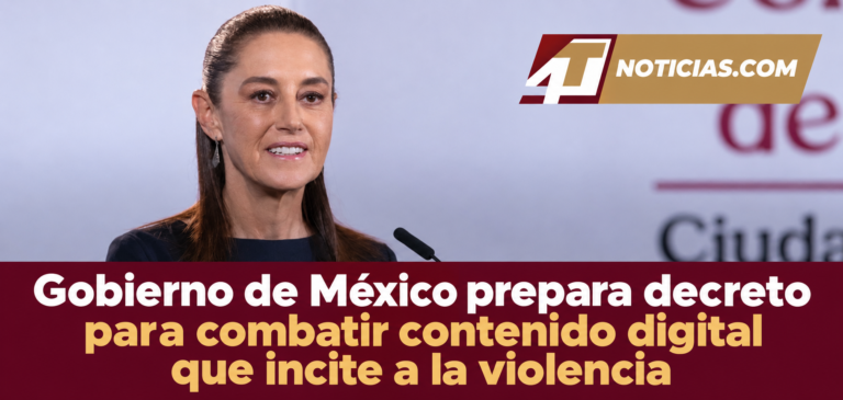 Gobierno de México prepara decreto para combatir contenido digital que incite a la violencia