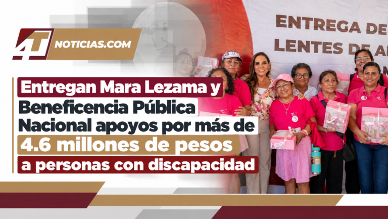 Entregan Mara Lezama y Beneficencia Pública Nacional apoyos por más de 4.6 millones de pesos a personas con discapacidad