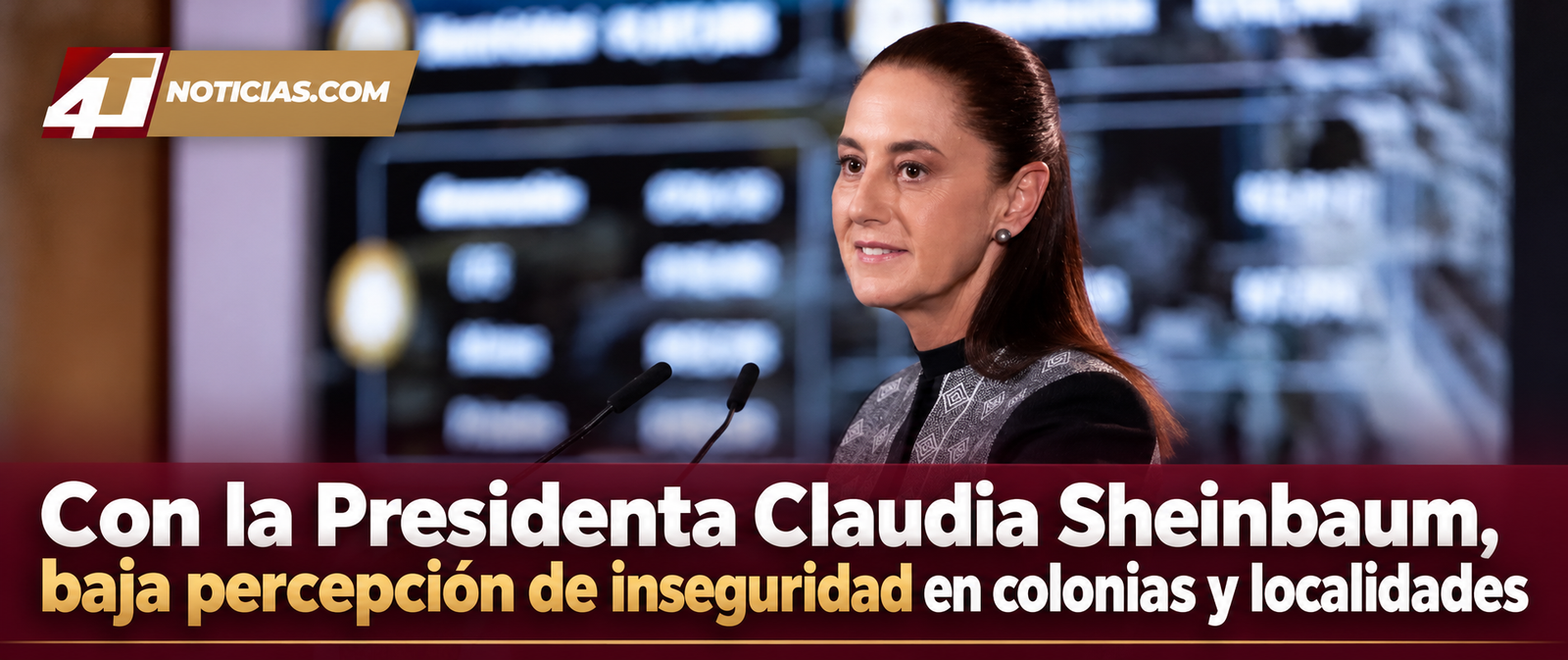Con la Presidenta Claudia Sheinbaum, baja percepción de inseguridad en colonias y localidades
