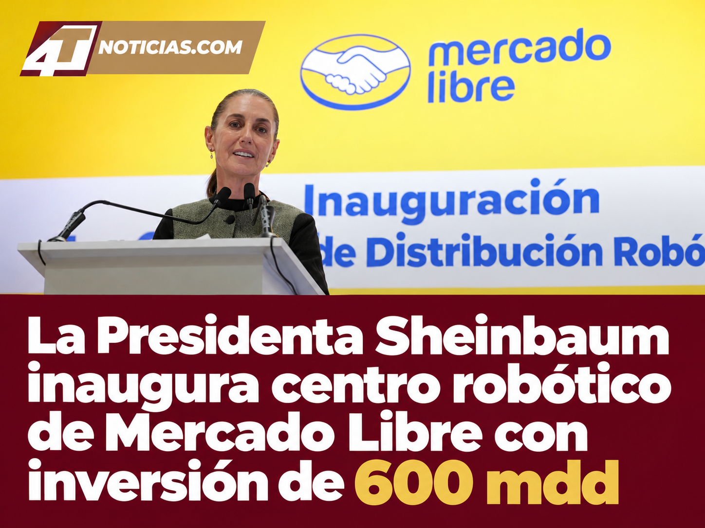 La Presidenta Sheinbaum inaugura centro robótico de Mercado Libre con inversión de 600 mdd