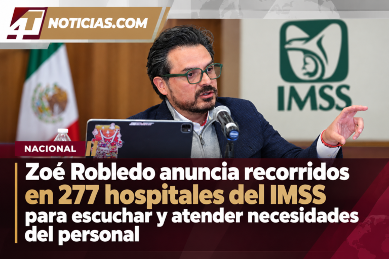 Zoé Robledo anuncia recorridos en 277 hospitales del IMSS para escuchar y atender necesidades del personal