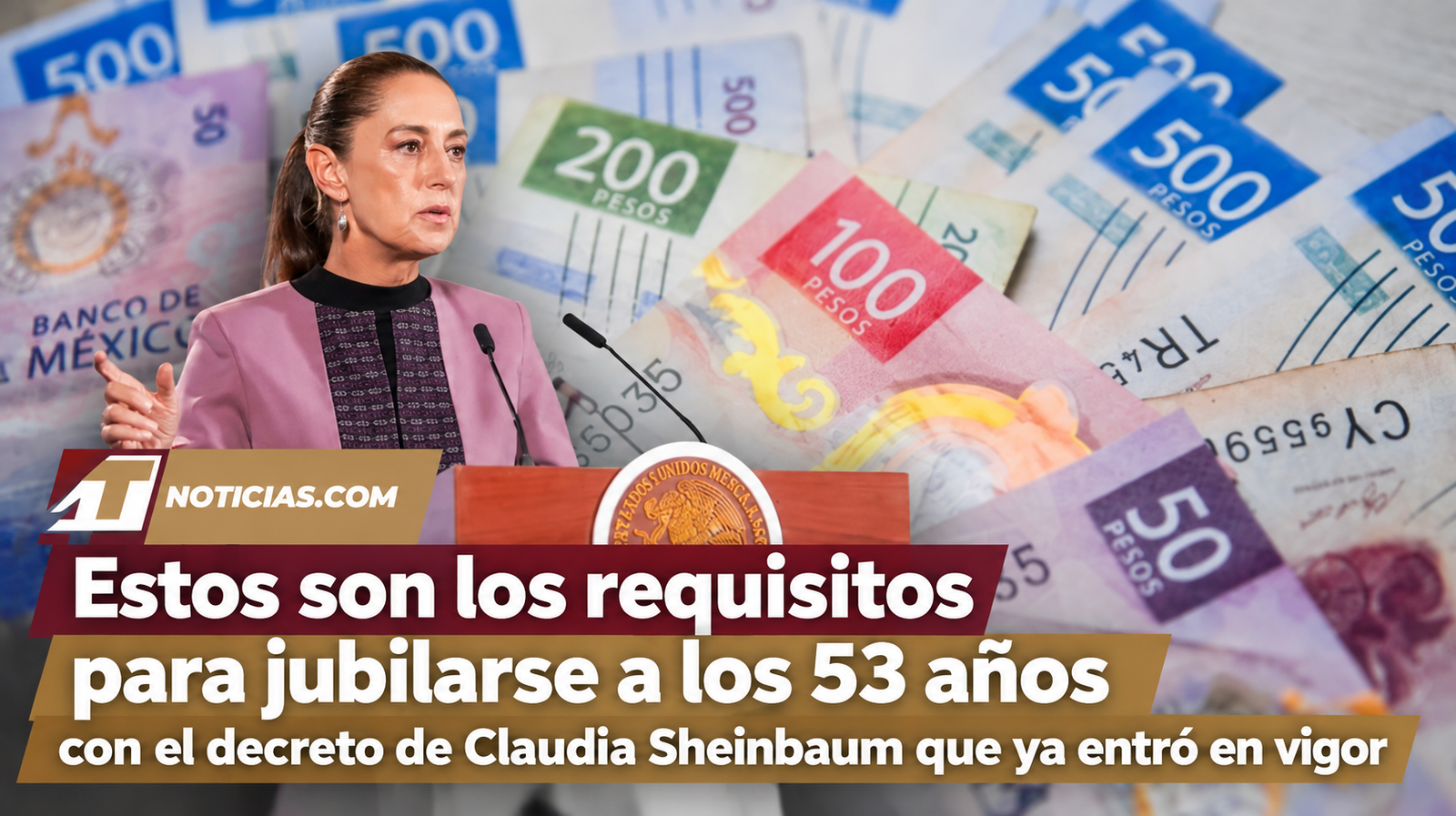Estos son los requisitos para jubilarse a los 53 años con el decreto de Claudia Sheinbaum que ya entró en vigor