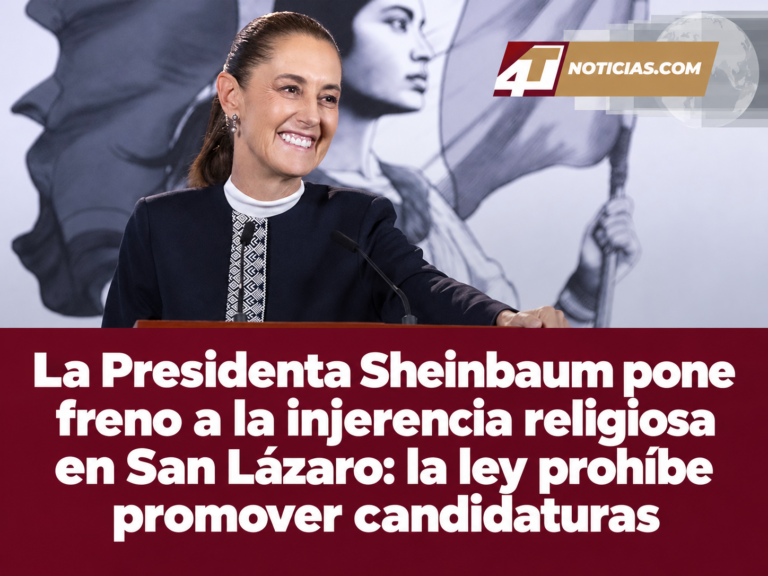 La Presidenta Sheinbaum pone freno a la injerencia religiosa en San Lázaro: la ley prohíbe promover candidaturas