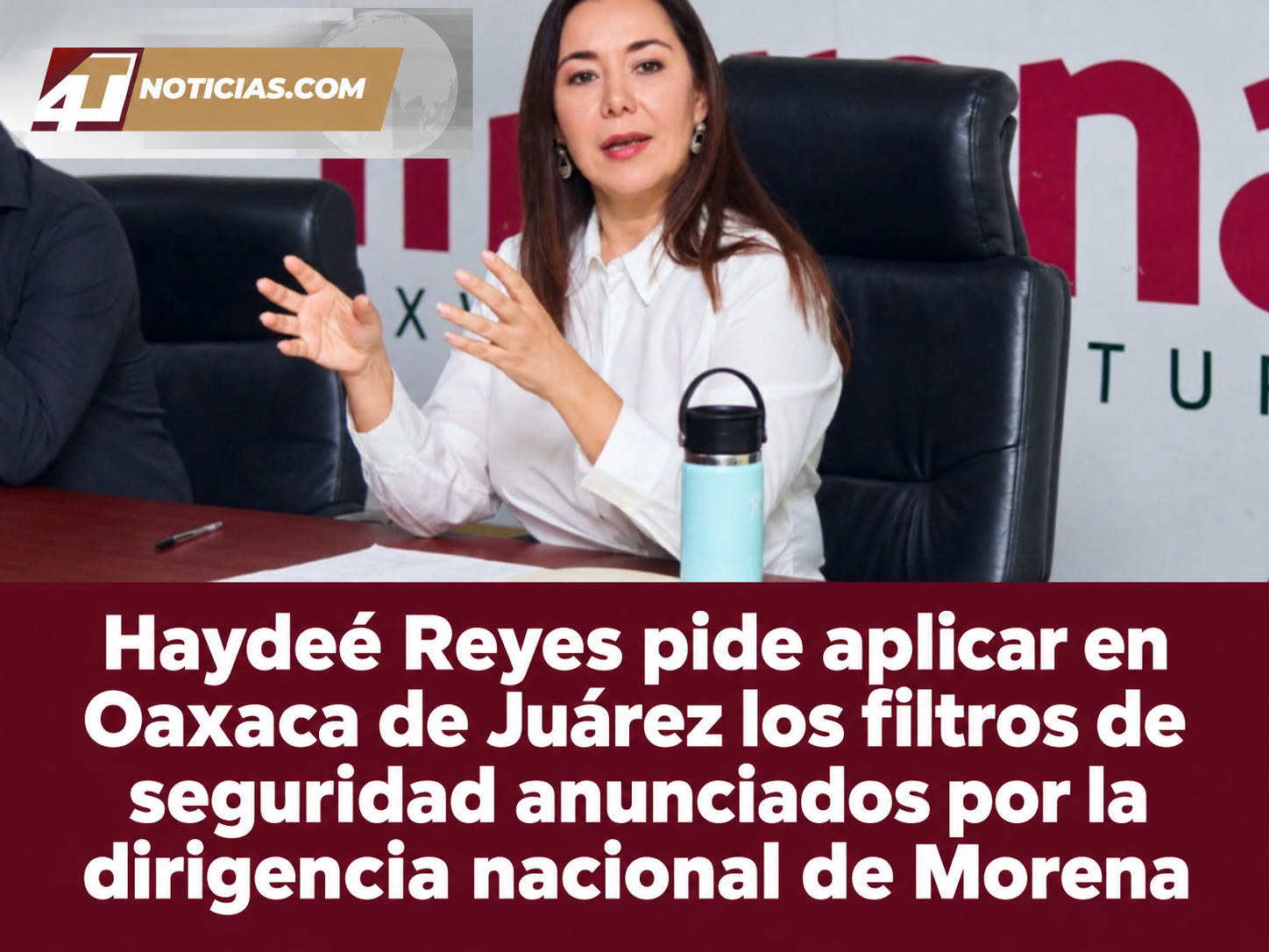 Haydeé Reyes pide aplicar en Oaxaca de Juárez los filtros de seguridad anunciados por la dirigencia nacional de Morena