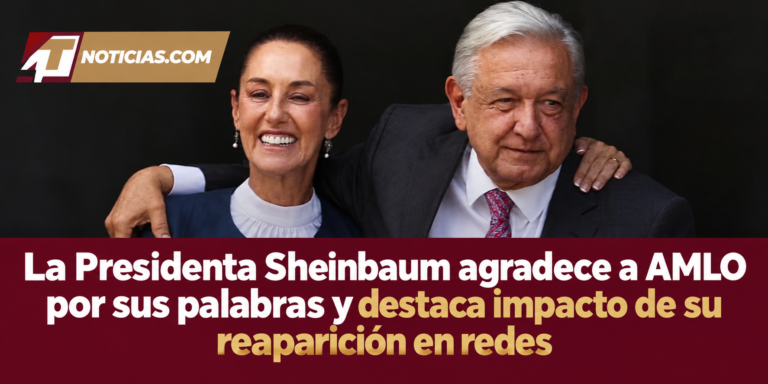 La Presidenta Sheinbaum agradece a AMLO por sus palabras y destaca impacto de su reaparición en redes