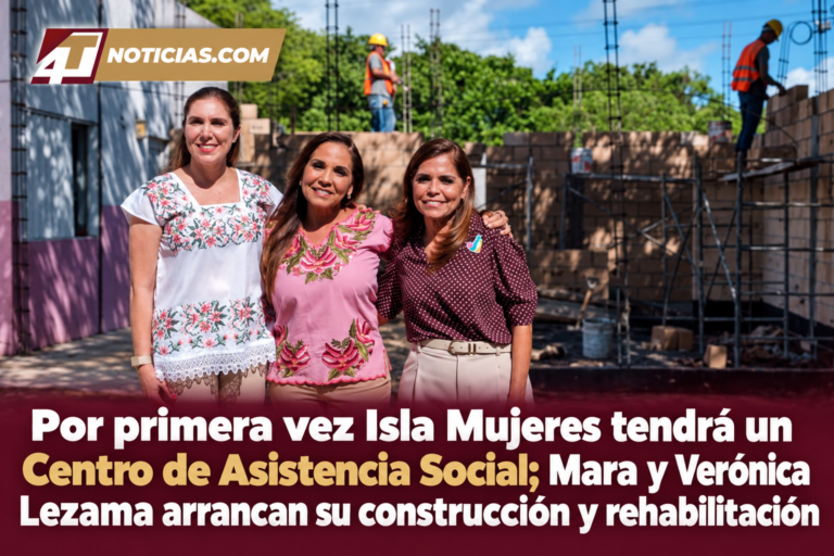 Por primera vez Isla Mujeres tendrá un Centro de Asistencia Social; Mara y Verónica Lezama arrancan su construcción y rehabilitación