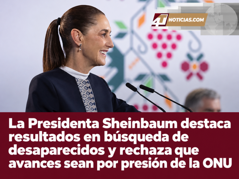 La Presidenta Sheinbaum destaca resultados en búsqueda de desaparecidos y rechaza que avances sean por presión de la ONU