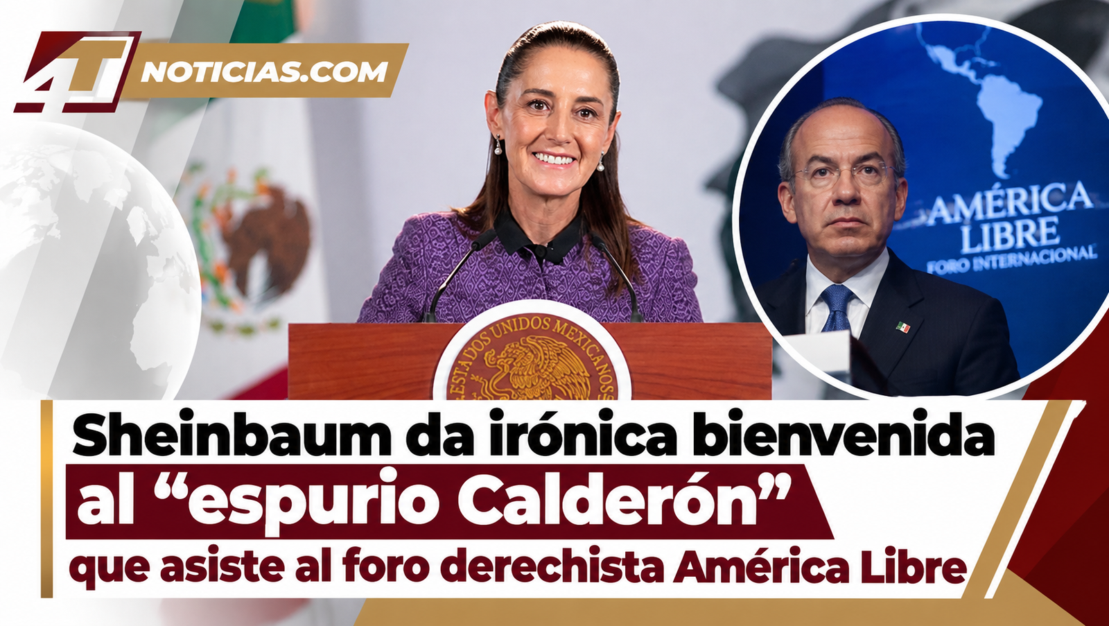 Sheinbaum da irónica bienvenida al “espurio Calderón” que asiste al foro derechista América Libre