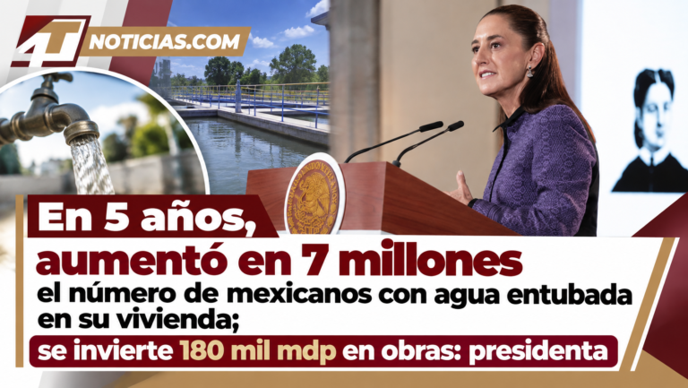 En 5 años, aumentó en 7 millones el número de mexicanos con agua entubada en su vivienda; se invierte 180 mil mdp en obras: presidenta