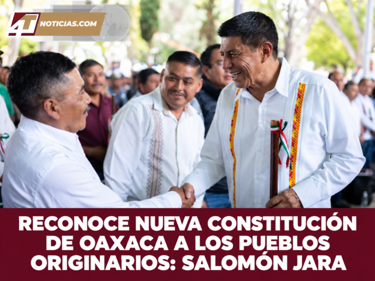RECONOCE NUEVA CONSTITUCIÓN DE OAXACA A LOS PUEBLOS ORIGINARIOS: SALOMÓN JARA