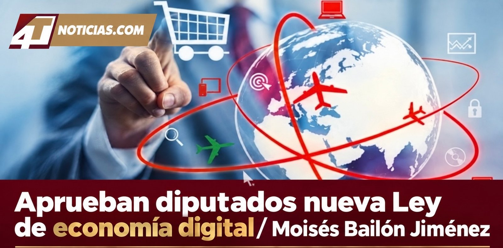 Aprueban diputados nueva Ley de economía digital/ Moisés Bailón Jiménez