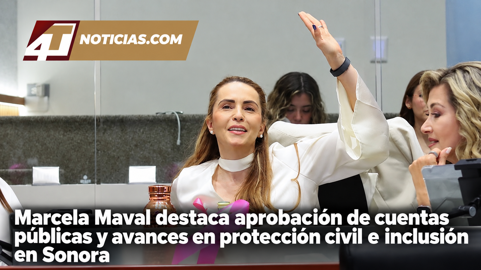 Marcela Maval destaca aprobación de cuentas públicas y avances en protección civil e inclusión en Sonora