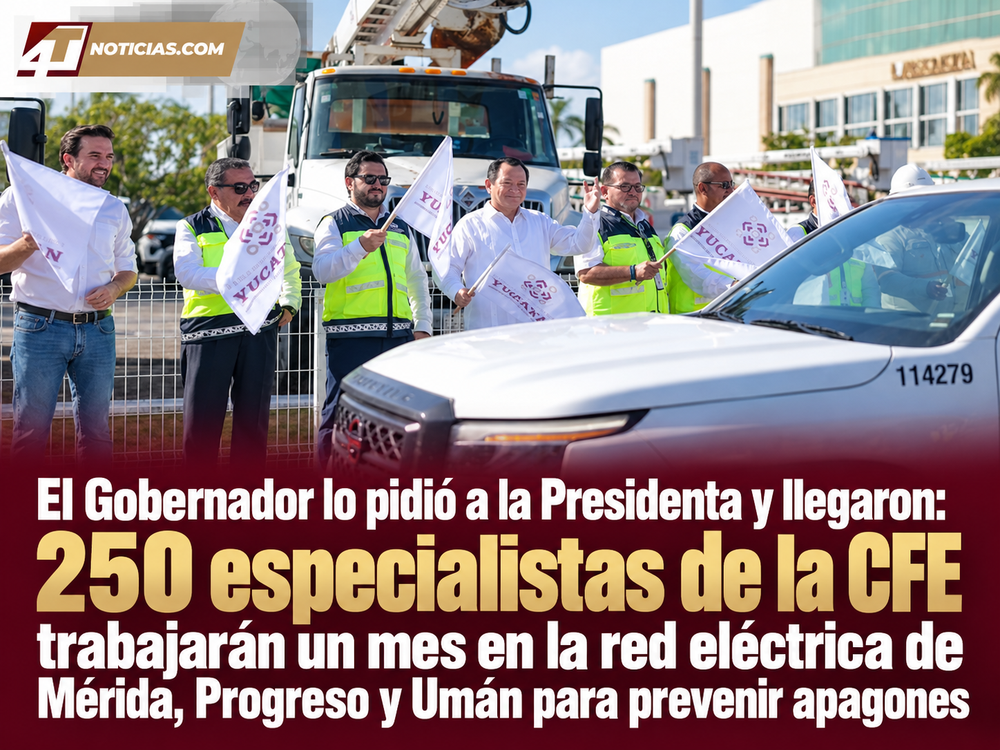El Gobernador lo pidió a la Presidenta y llegaron: 250 especialistas de la CFE trabajarán un mes en la red eléctrica de Mérida, Progreso y Umán para prevenir apagones